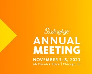 LeadingAge Annual Meeting + Expo: November 5-8, 2023
